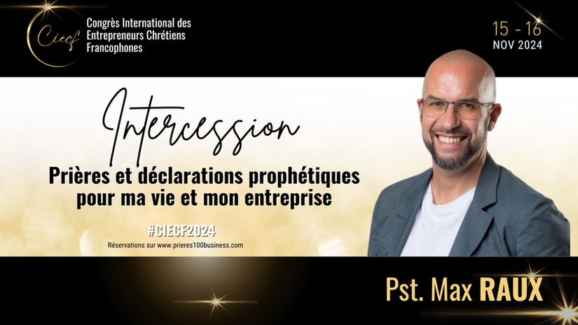 CIECF 2024 : Intercession Prophétique - Max Raux